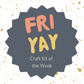 Fri-YAY Craft Kit HOME Kit